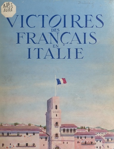 Victoires des Français en Italie. Huit mois de campagne vus par les correspondants de guerre
