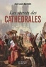 Jean-Louis Bachelet - Les secrets des cathédrales.