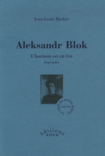 Jean-Louis Backès - Aleksandr Blok - L'horizon est en feu.