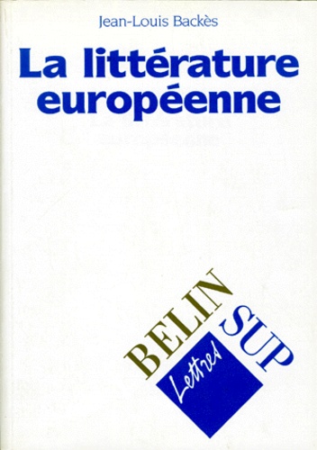 Jean-Louis Backès - La littérature européenne.