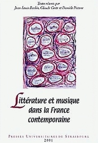Jean-Louis Backès et Claude Coste - Litterature Et Musique Dans La France Contemporaine. Colloque Tenu En Sorbonne, 20-22 Mars 1999.