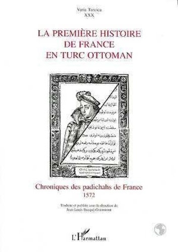 La première histoire de France en turc ottoman. Chroniques des padichahs de France, 1572