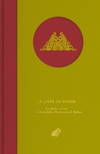Jean-Louis Bacqué-Grammont - Le livre de Babur - Le Babur-nama de Zahiruddin Muhammad Babur.