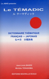 Jean-Louis Bages et Michiko Terashima - Le Témadic - Dictionnaire thématique français-japonais.