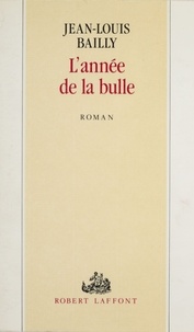 Jean-Louis Bailly - L'Année de la bulle.