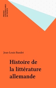 Jean-Louis Bandet - Histoire de la littérature allemande.