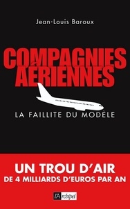 Jean-Louis Baroux - Compagnies aériennes - La faillite du modèle.