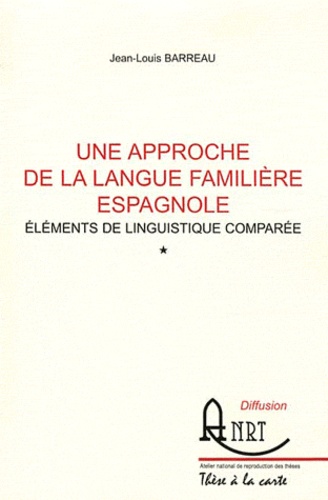 Jean-Louis Barreau - Un approche de la langue familière espagnole - Eléments de linguistique comparée, 2 volumes.