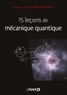 Jean-Louis Basdevant - 15 leçons de mécanique quantique.
