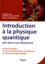 Introduction à la physique quantique. Cours, exercices & problèmes corrigés