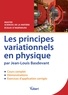 Jean-Louis Basdevant - Les principes variationnels en physique - Cours, démonstrations & exercices corrigés.