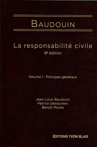 Jean-Louis Baudouin et Patrice Deslauriers - La responsabilité civile - Volume 1, Principes généraux.