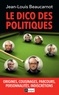 Jean-Louis Beaucarnot - Le dico des politiques - Origines, cousinages, parcours, personnalités, indiscrétions.