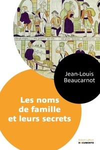 Jean-Louis Beaucarnot - Les noms de famille et leurs secrets.
