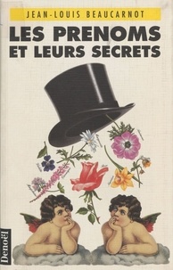 Jean-Louis Beaucarnot - Les Prénoms et leurs secrets.
