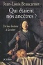 Jean-Louis Beaucarnot - Qui étaient nos ancêtres ?.