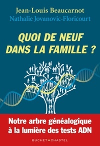 Jean-Louis Beaucarnot et Nathalie Jovanovic-Floricourt - Quoi de neuf dans la famille? - Notre arbre généalogique à la lumière des tests ADN.
