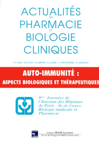 Jean-Louis Beaudeux et J-P Garnier - Auto-Immunite : Aspects Biologiques Et Therapeutiques. 9emes Journees De L'Internat Des Hopitaux De Paris - Ile-De-France, Biologie Medicale Et Pharmacie, Avril 1999.