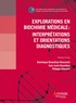 Jean-Louis Beaudeux et Dominique Bonnefont-Rousselot - Explorations en biochimie médicale : interprétations et orientations diagnostiques.