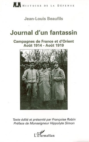 Journal d'un fantassin. Campagnes de France et d'Orient (1914-1919)