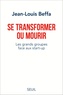 Jean-Louis Beffa - Se transformer ou mourir - Les grands groupes face aux start-up.