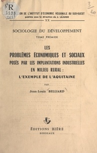 Jean-Louis Belliard et  Institut d'économie régionale - Sociologie du développement (1). Les problèmes économiques et sociaux posés par les implantations industrielles en milieu rural : l'exemple de l'Aquitaine.