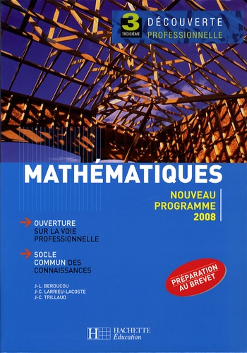 Jean-Louis Berducou et Jean-Claude Larrieu-Lacoste - Mathématiques 3e Découverte professionnelle.