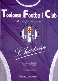 Toulouse Football Club - L'histoire de 1937 à... de Jean-Louis Berho -  Livre - Decitre