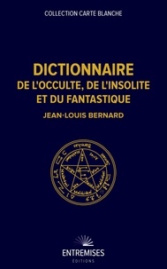 Jean-Louis Bernard - Dictionnaire de l'occulte, de l'insolite et du fantastique.
