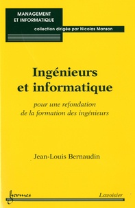 Jean-Louis Bernaudin - Ingénieurs et informatique - Pour une refondation de la formation des ingénieurs.