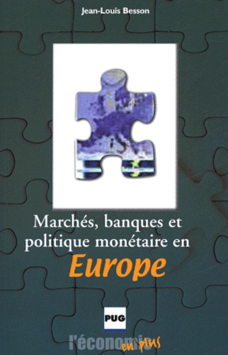 Jean-Louis Besson - Marchés, banques et politique monétaire en Europe.
