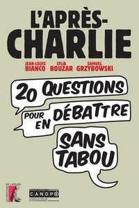 Jean-Louis Bianco et Lylia Bouzar - L'après Charlie - Vingt questions pour en débattre sans tabou.