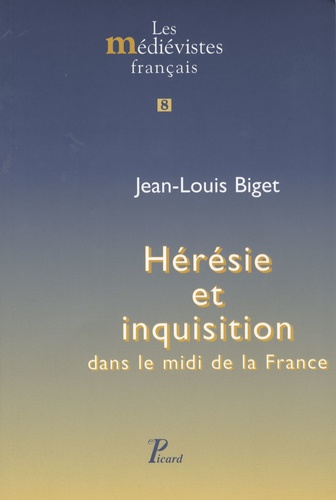 Jean-Louis Biget - Hérésie et inquisition dans le midi de la France.