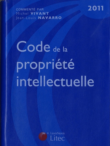 Jean-Louis Bilon et Michel Vivant - Code de la propriété intellectuelle 2011.