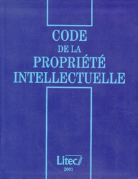 Jean-Louis Bilon et Michel Vivant - Code De La Propriete Intellectuelle, Edition 2001.