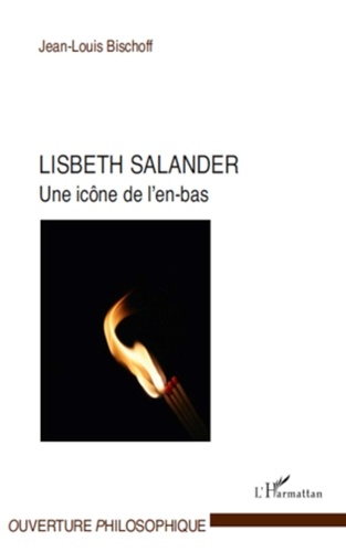 Jean-Louis Bischoff - Lisbeth Salander, une icône de l'en-bas.