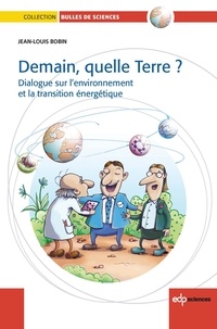 Jean-Louis Bobin - Demain, quelle Terre ? - Dialogue sur l'environnement et la transition énergétique.