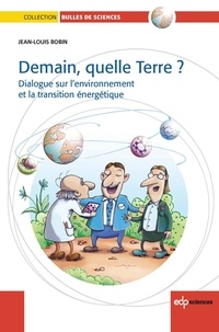 Jean-Louis Bobin - Demain, quelle Terre ? - Dialogue sur l’environnement et la transition énergétique.