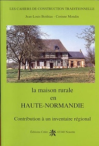 Jean-Louis Boithias et Corinne Mondin - La maison rurale en Haute-Normandie.