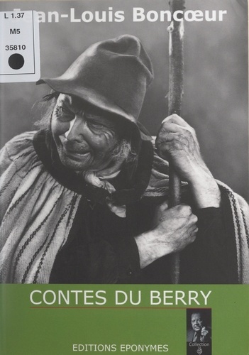 Contes du Berry. Récits inspirés par le légendaire des pays de l'Indre et du Cher