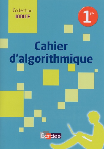 Jean-Louis Bonnafet et Catherine Lebert - Cahier d'algorithmique 1re.