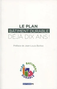 Le Plan Bâtiment Durable, déjà dix ans !
