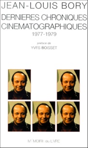 Jean-Louis Bory - Dernieres Chroniques Cinematographiques 1977-1979.