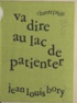 Jean-Louis Bory - Va dire au lac de patienter - Chantefable.