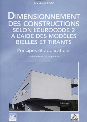 Dimensionnement des constructions selon l'Eurocode 2 à l'aide des modèles bielles et tirants. Principes et applications 2e édition revue et augmentée