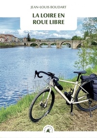 Jean-louis Boudart - La Loire en roue libre.