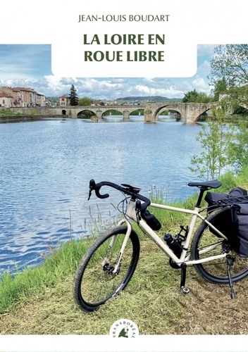 Jean-louis Boudart - La Loire en roue libre.