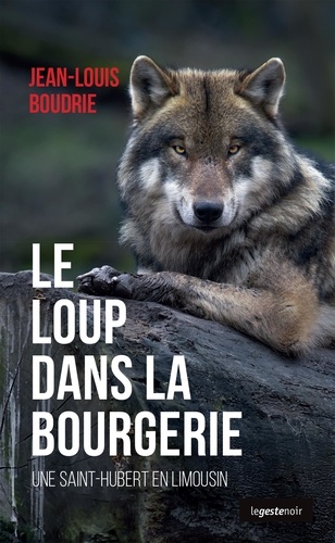 Jean-Louis Boudrie - Le loup dans la bourgerie - une Saint-Hubert en Limousin.