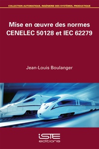 Jean-Louis Boulanger - Mise en oeuvre des normes CENELEC 50128 et IEC 62279.