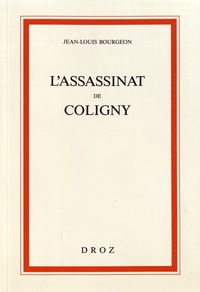 Jean-Louis Bourgeon - L'assassinat de Coligny.